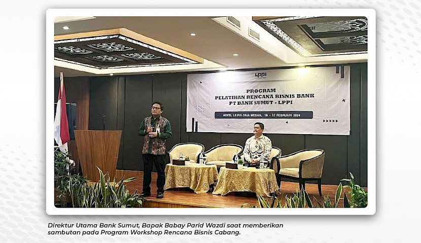 Bank Sumut collaborates with LPPI in organizing the Branch Business Plan Workshop Program