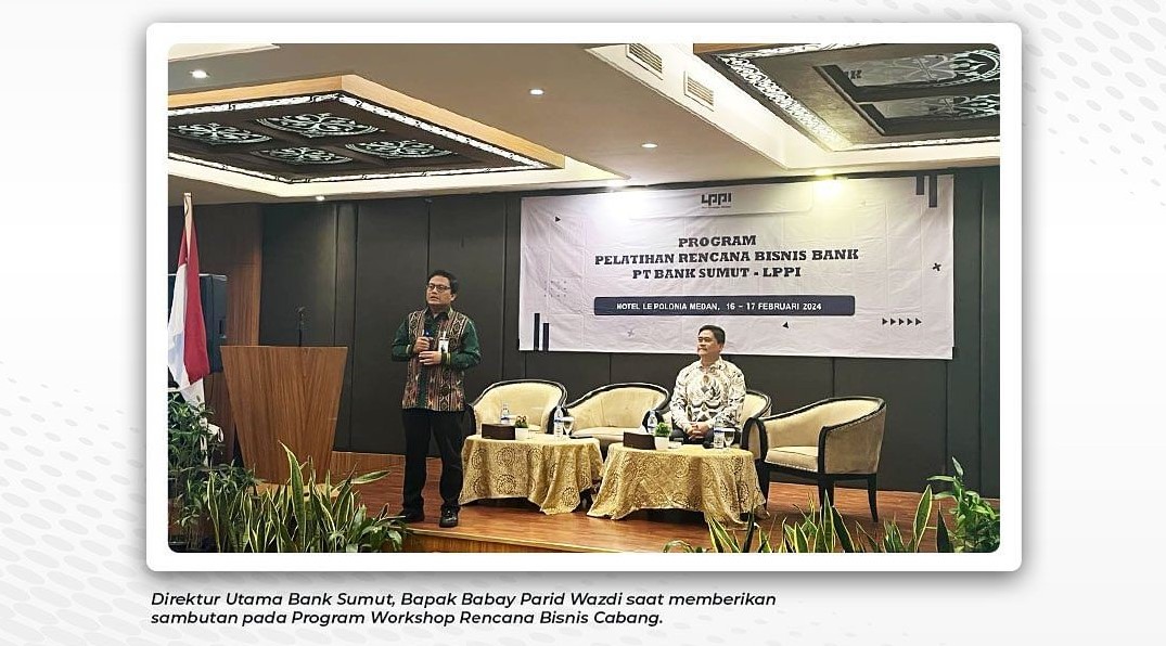 Bank Sumut menggandeng LPPI dalam menyelenggarakan Program Workshop Rencana Bisnis Cabang